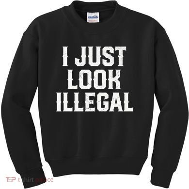Cinco De Mayo I JUST LOOK ILLEGAL Mexican Funny Kids Sweatshirt