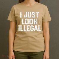 Cinco De Mayo I JUST LOOK ILLEGAL Mexican Funny T-Shirt thumb 4