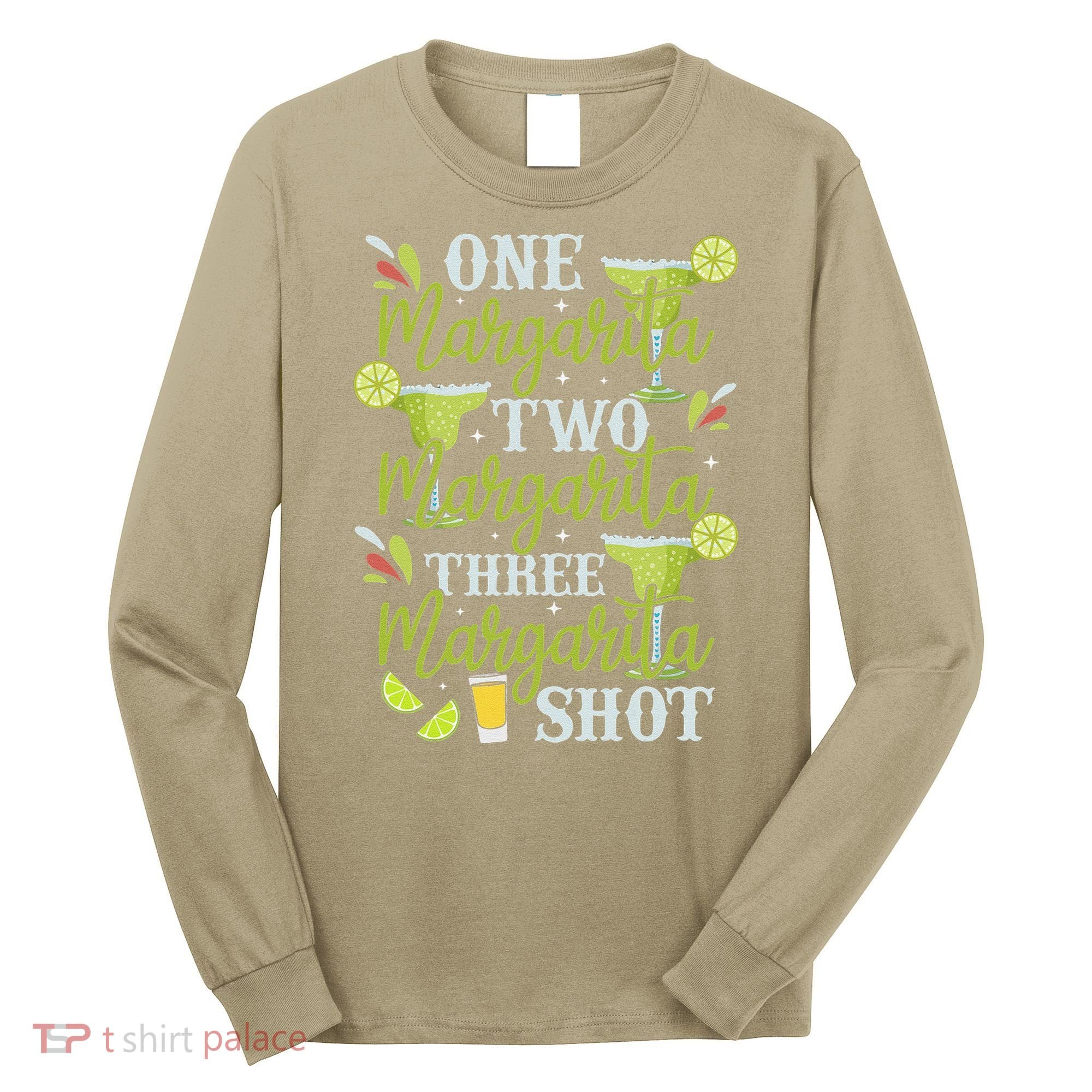 Cinco De Mayo One Margarita Two Margarita Three Margarita Long Sleeve Shirt
