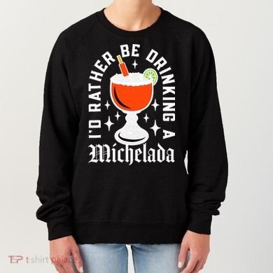 Cinco De Mayo I'd Rather Be Drinking A Michelada Women's Sweatshirt