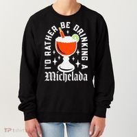 Cinco De Mayo I'd Rather Be Drinking A Michelada Women's Sweatshirt thumb 0