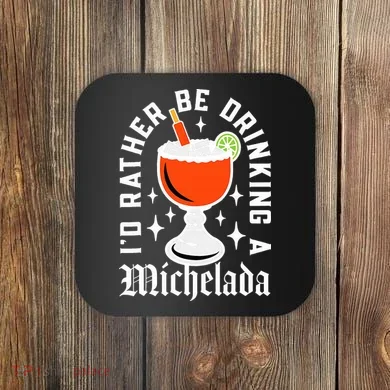 Cinco De Mayo I'd Rather Be Drinking A Michelada Coaster