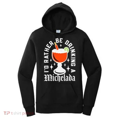 Cinco De Mayo I'd Rather Be Drinking A Michelada Women's Hoodie