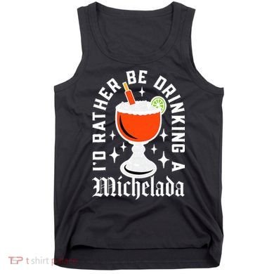 Cinco De Mayo I'd Rather Be Drinking A Michelada Tank Top