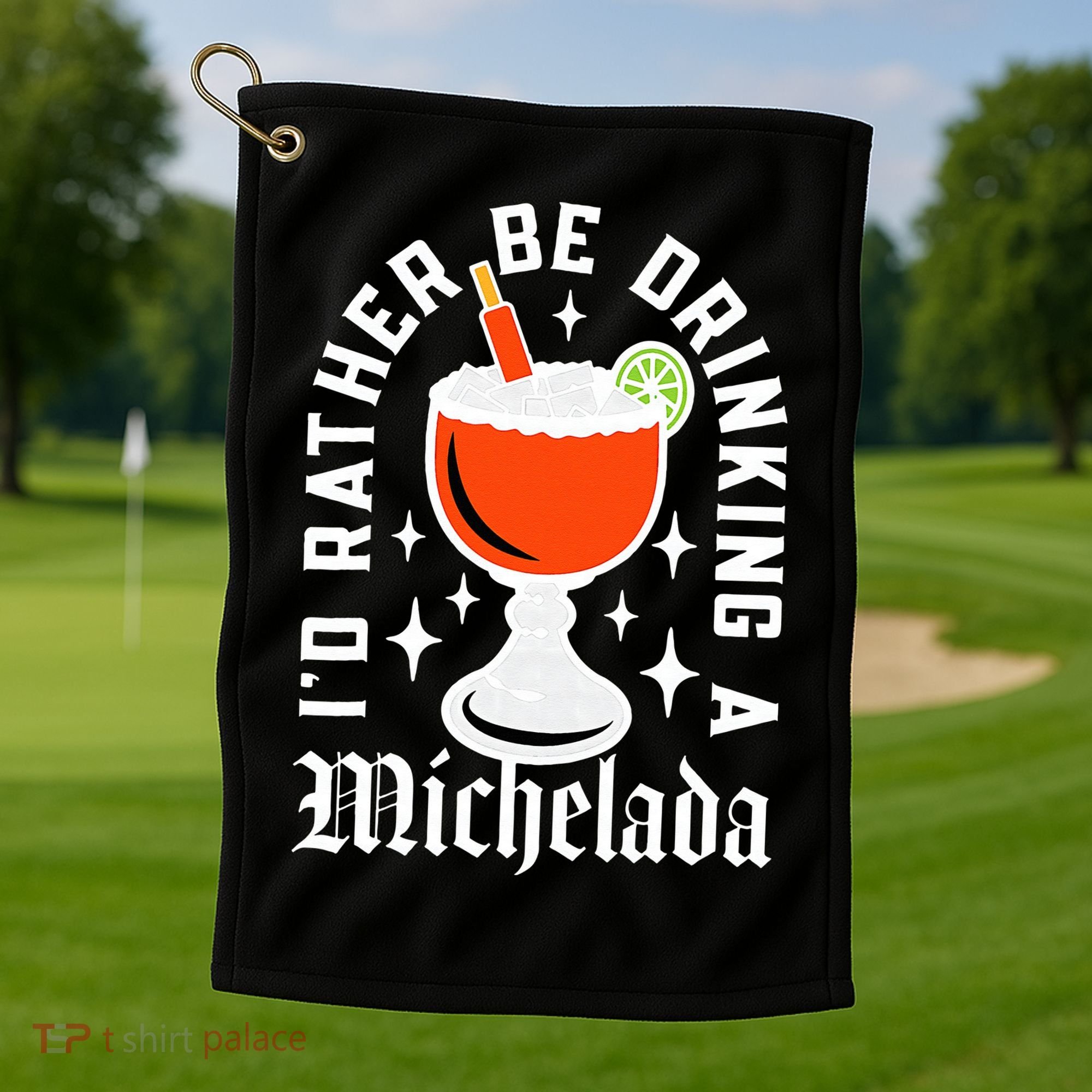 Cinco De Mayo I'd Rather Be Drinking A Michelada Golf Towel