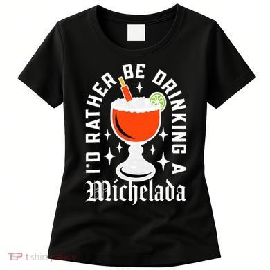 Cinco De Mayo I'd Rather Be Drinking A Michelada Women's T-Shirt