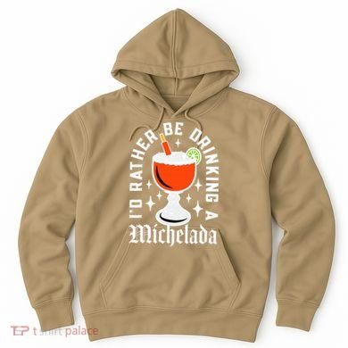 Cinco De Mayo I'd Rather Be Drinking A Michelada Hoodie