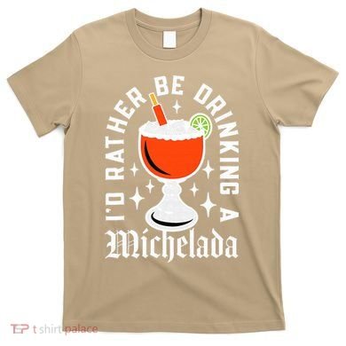 Cinco De Mayo I'd Rather Be Drinking A Michelada T-Shirt