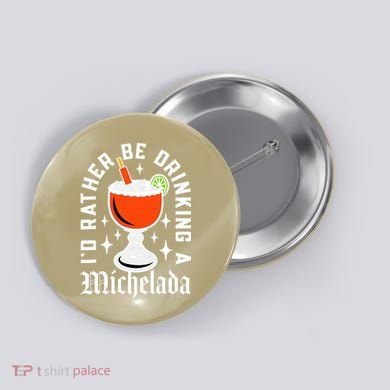 Cinco De Mayo I'd Rather Be Drinking A Michelada Button