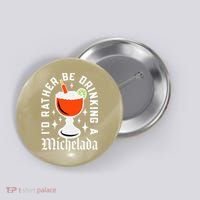 Cinco De Mayo I'd Rather Be Drinking A Michelada Button thumb 0
