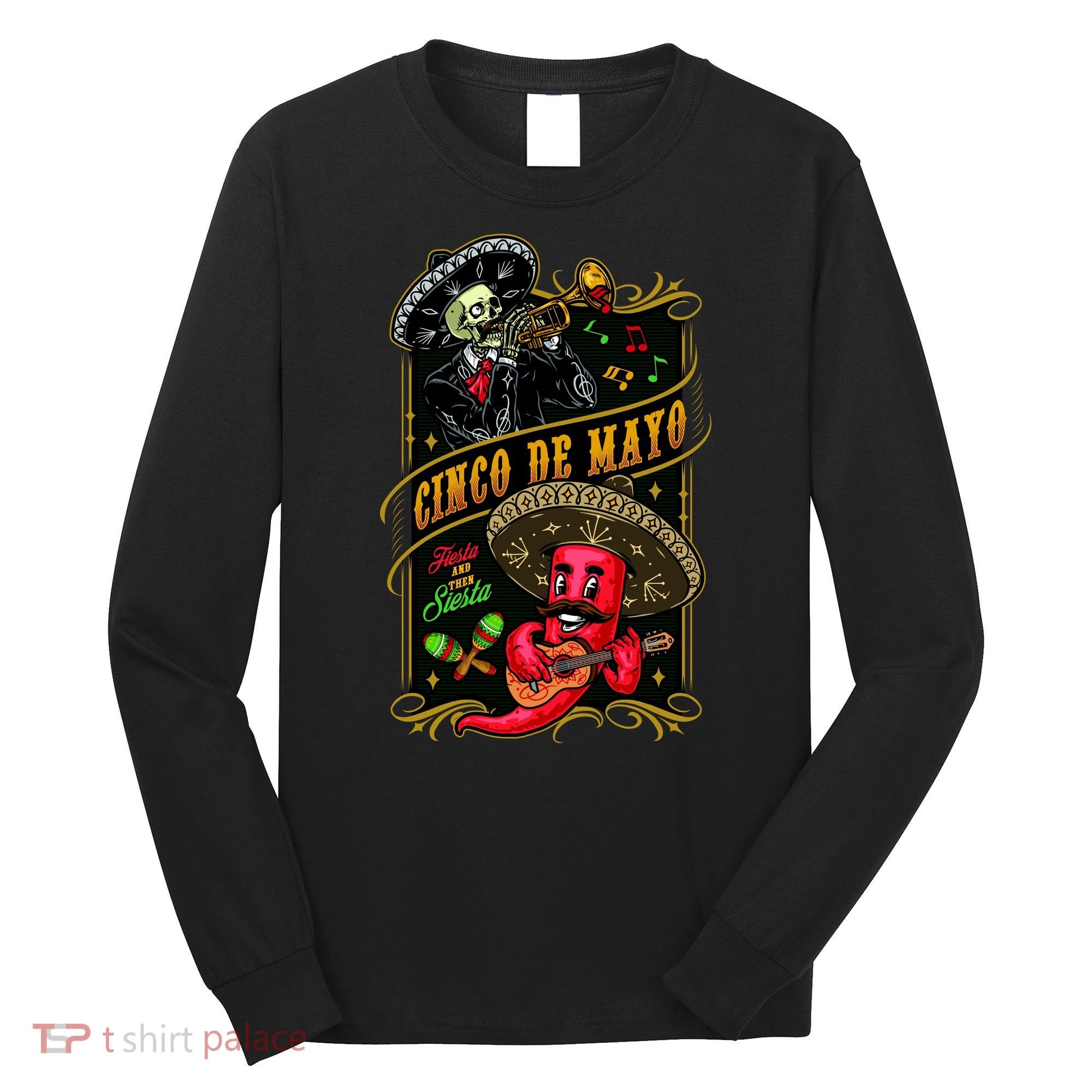Cinco De Mayo Fiesta And Then Siesta Skeleton Pepper Music Long Sleeve Shirt