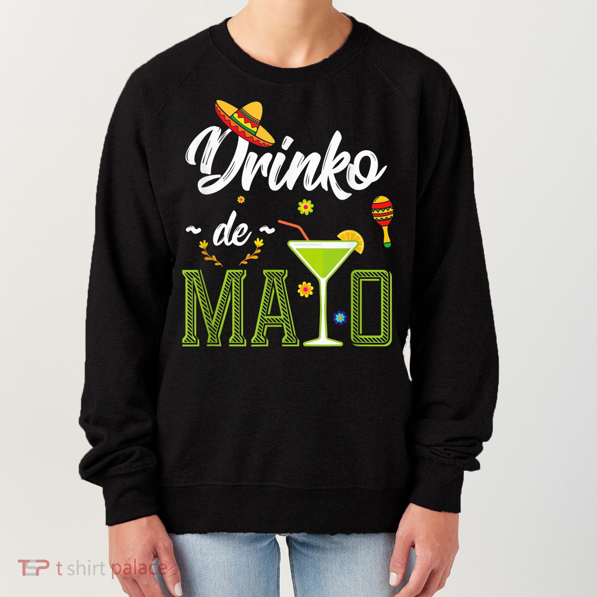 Cinco De Mayo Shirt Drinko De Mayo Fiesta Mexican Party Women's Sweatshirt