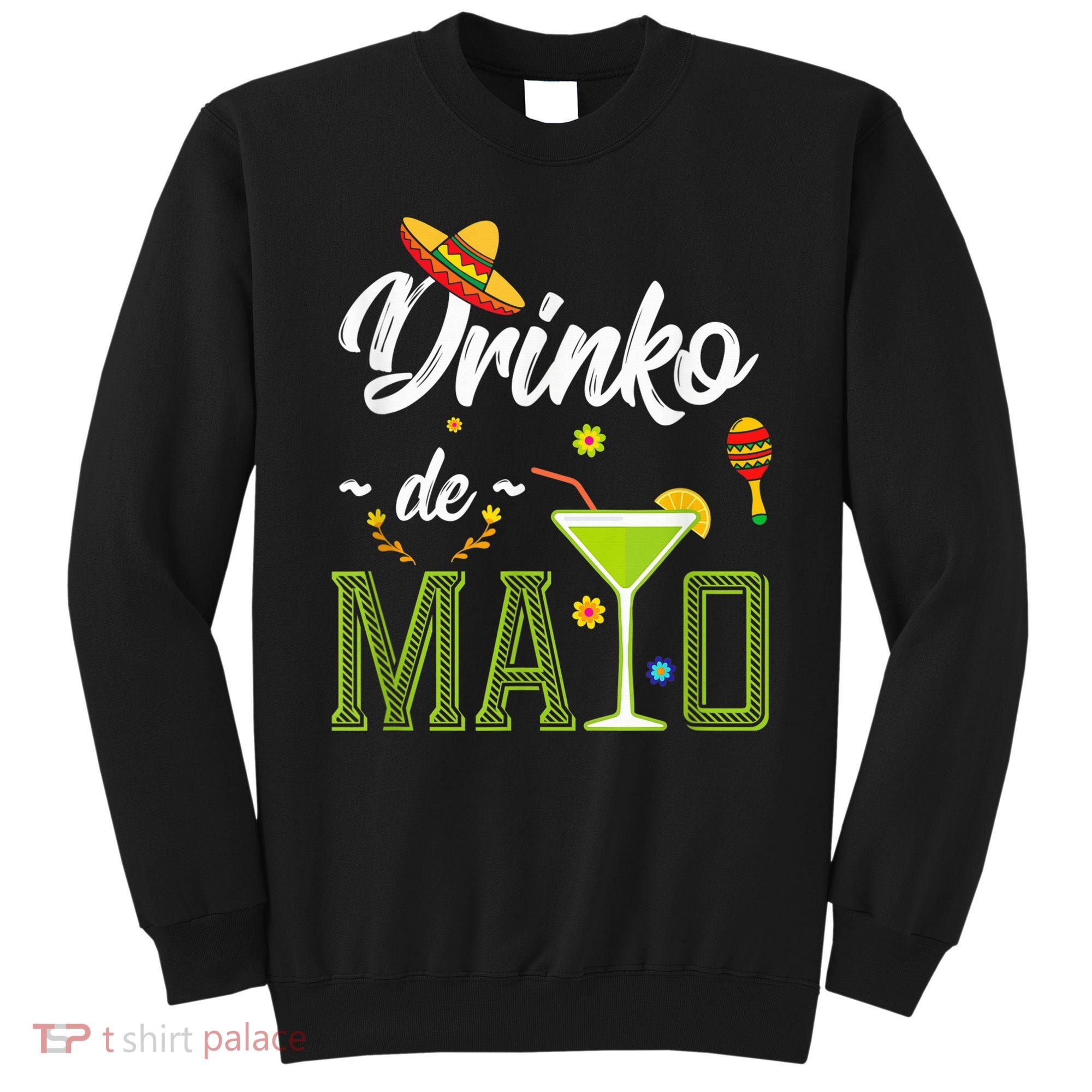Cinco De Mayo Shirt Drinko De Mayo Fiesta Mexican Party Sweatshirt