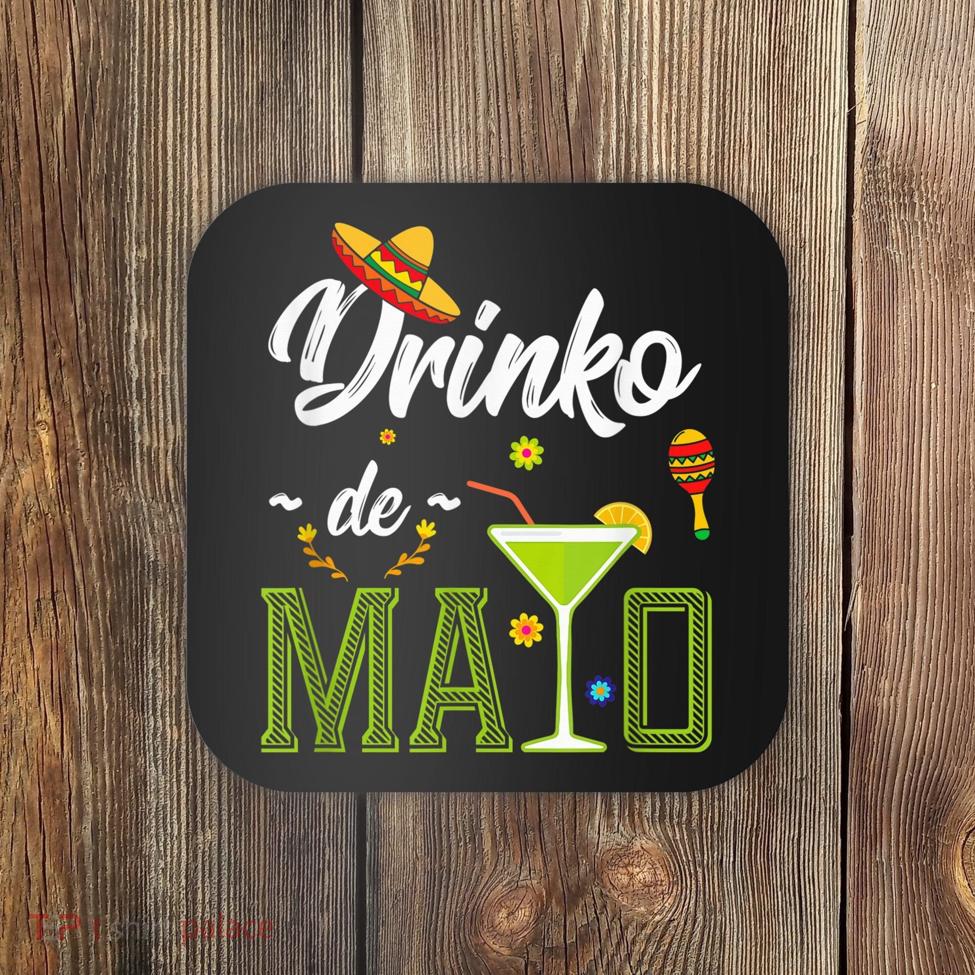 Cinco De Mayo Shirt Drinko De Mayo Fiesta Mexican Party Coaster