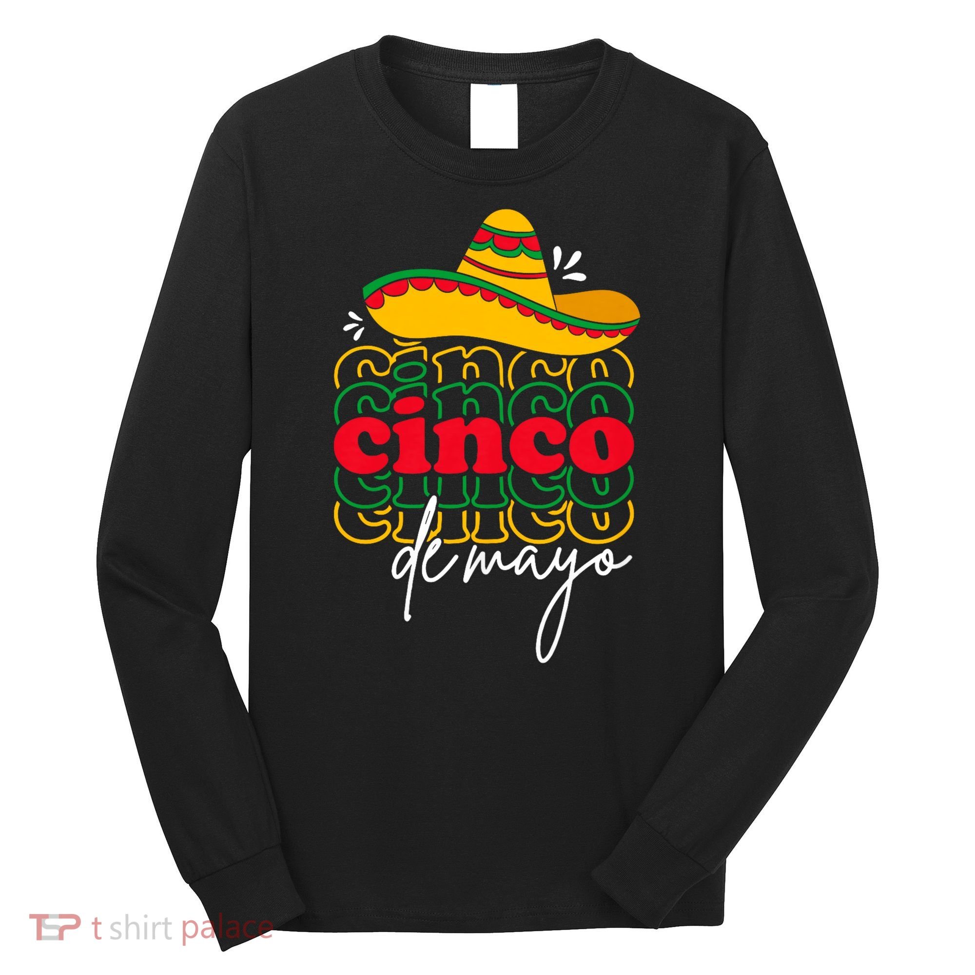 Cinco De Mayo Mexican Fiesta 5 De Mayo Long Sleeve Shirt