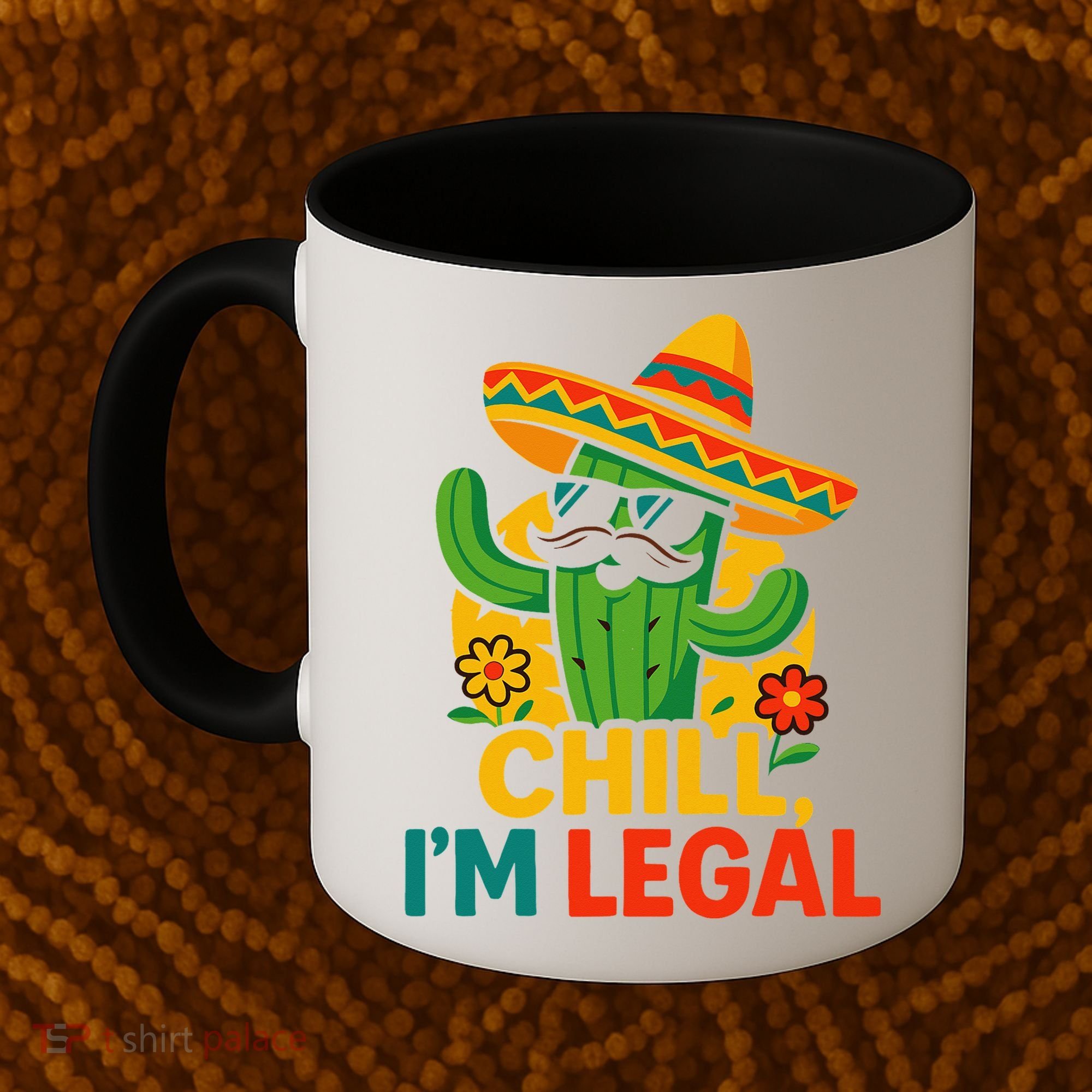 Cinco De Mayo Mexican Immigrant Chill Im Legal Funny Coffee Mug