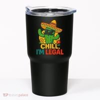 Cinco De Mayo Mexican Immigrant Chill Im Legal Funny Tumbler thumb 0