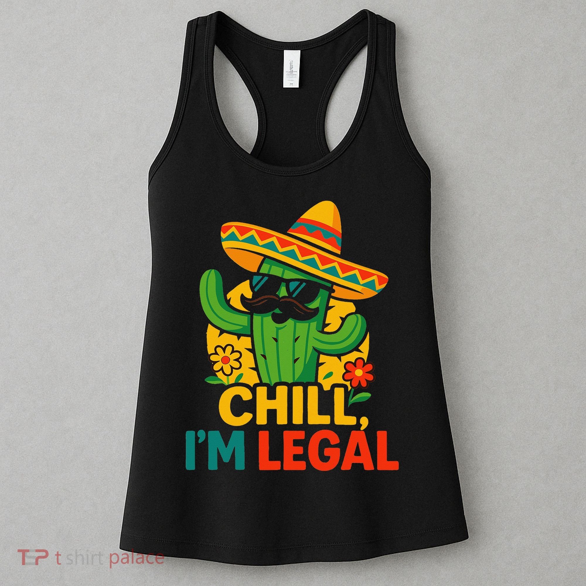 Cinco De Mayo Mexican Immigrant Chill Im Legal Funny Women's Tank Top