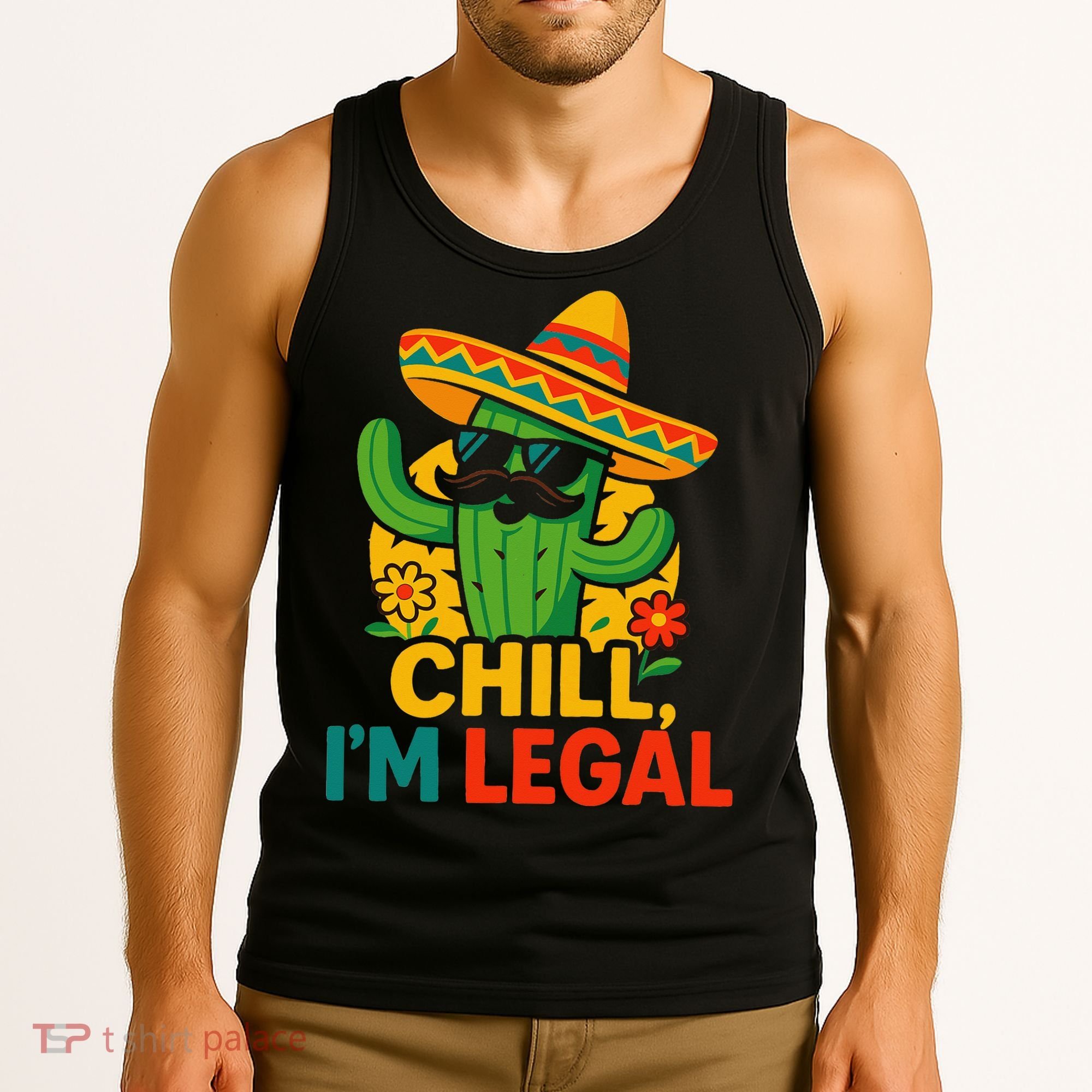 Cinco De Mayo Mexican Immigrant Chill Im Legal Funny Tank Top