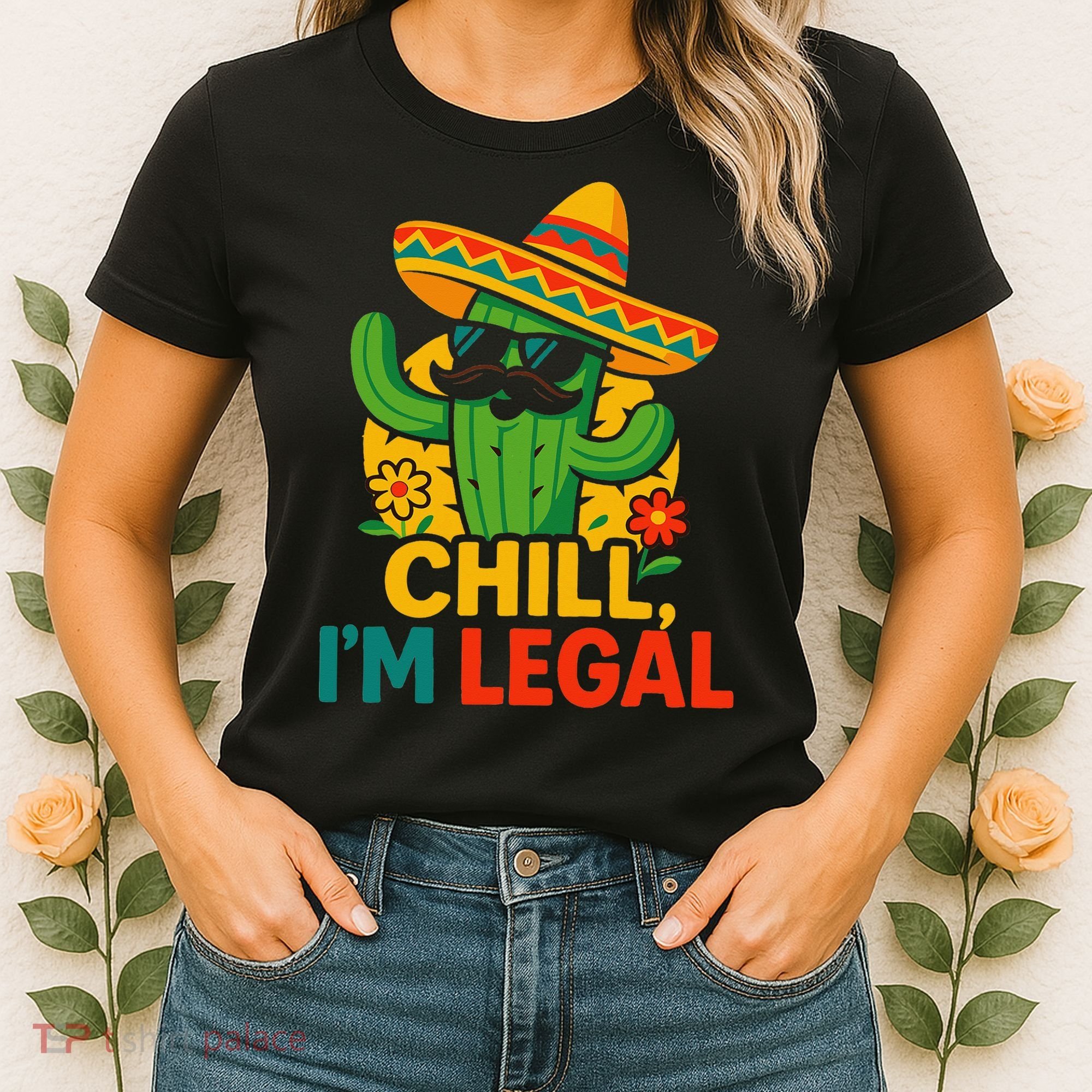 Cinco De Mayo Mexican Immigrant Chill Im Legal Funny Women's T-Shirt