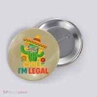Cinco De Mayo Mexican Immigrant Chill Im Legal Funny Button thumb 0
