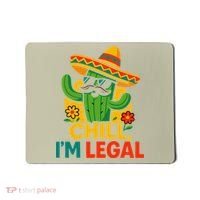 Cinco De Mayo Mexican Immigrant Chill Im Legal Funny Mousepad thumb 0