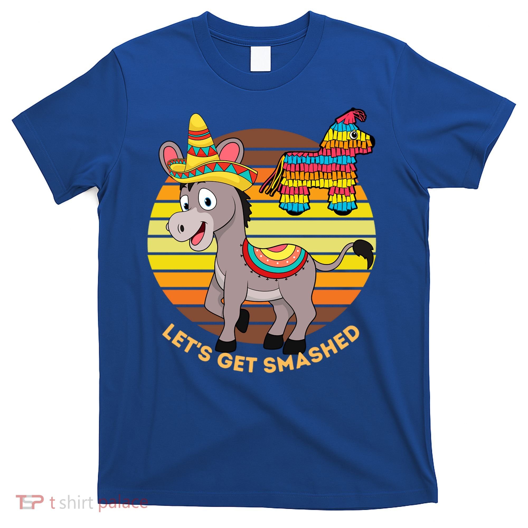 Cinco De Mayo Donkey Sombrero Wearing Burro Lets Get Smashed Gift T-Shirt