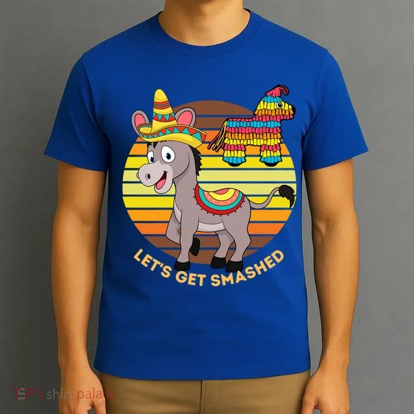 Cinco De Mayo Donkey Sombrero Wearing Burro Lets Get Smashed Gift T-Shirt