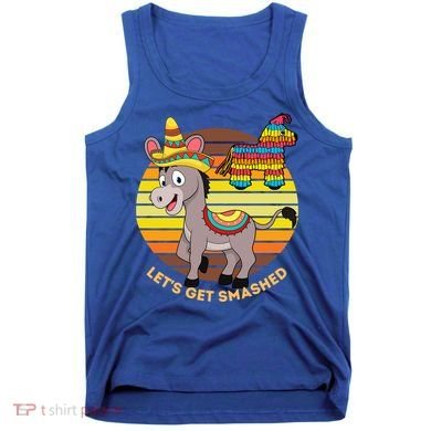 Cinco De Mayo Donkey Sombrero Wearing Burro Lets Get Smashed Gift Tank Top