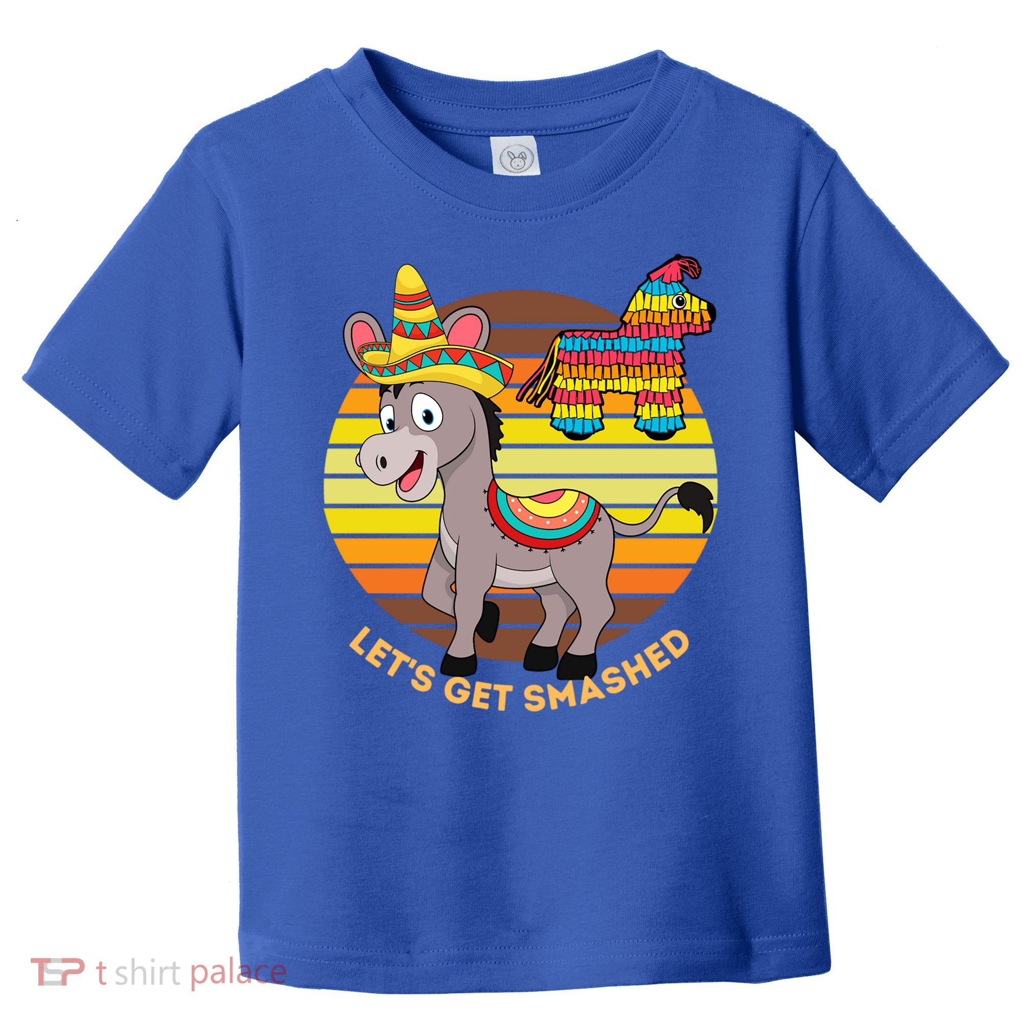 Cinco De Mayo Donkey Sombrero Wearing Burro Lets Get Smashed Gift Toddler T-Shirt