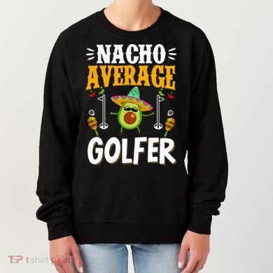 Cinco De Mayo Nacho Average Golfer Golfing Mexican Fiesta Women's Sweatshirt