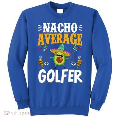 Cinco De Mayo Nacho Average Golfer Golfing Mexican Fiesta Sweatshirt