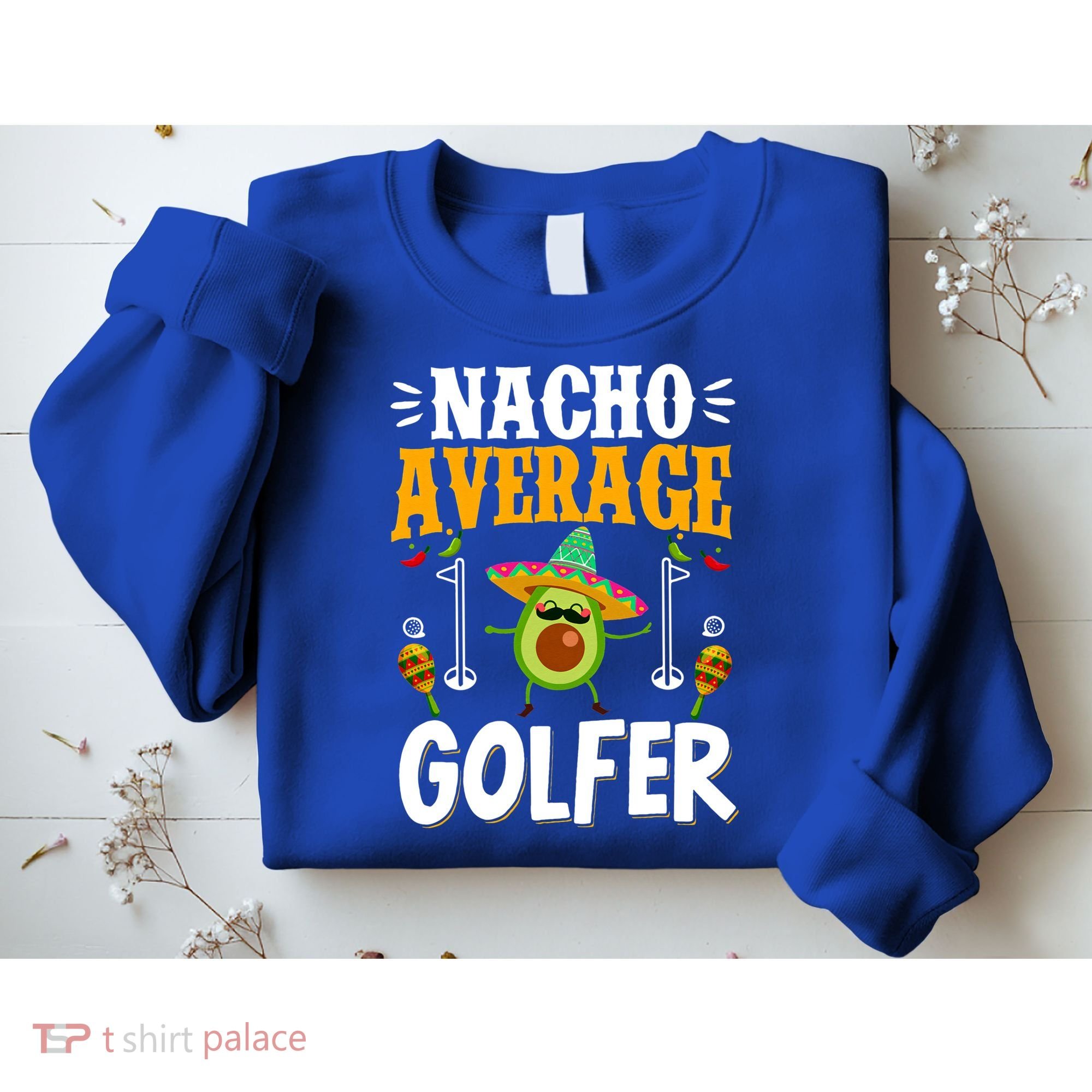 Cinco De Mayo Nacho Average Golfer Golfing Mexican Fiesta Sweatshirt