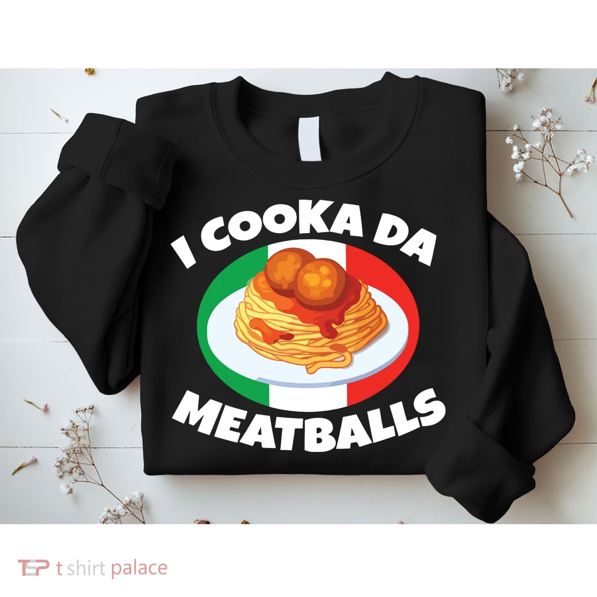 Cooka Da Meatball Funny Trending Italian Slang Italy Food Sweatshirt