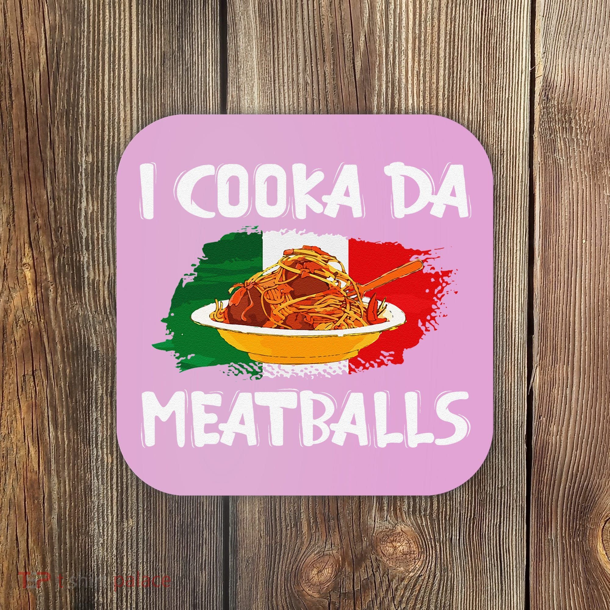 Cooka Da Meatball Funny Italian Slang Italy Food Spaghetti  Coaster