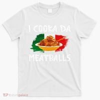 Cooka Da Meatball Funny Italian Slang Italy Food Spaghetti  T-Shirt thumb 0
