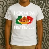 Cooka Da Meatball Funny Italian Slang Italy Food Spaghetti  T-Shirt thumb 3