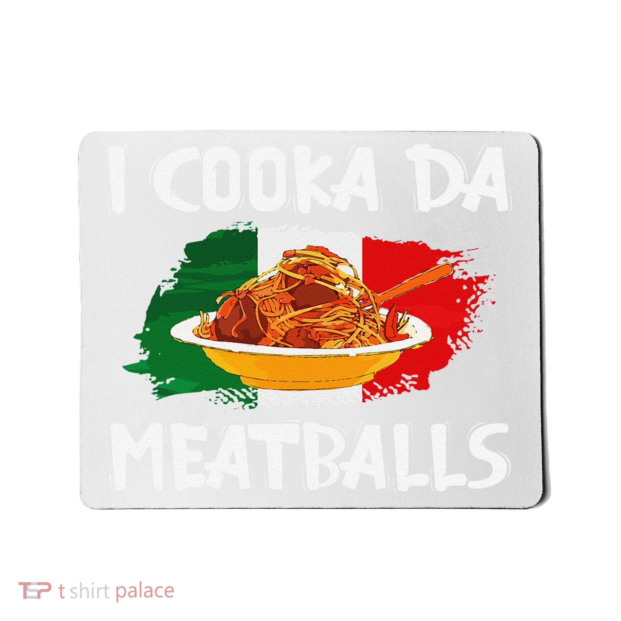 Cooka Da Meatball Funny Italian Slang Italy Food Spaghetti  Mousepad