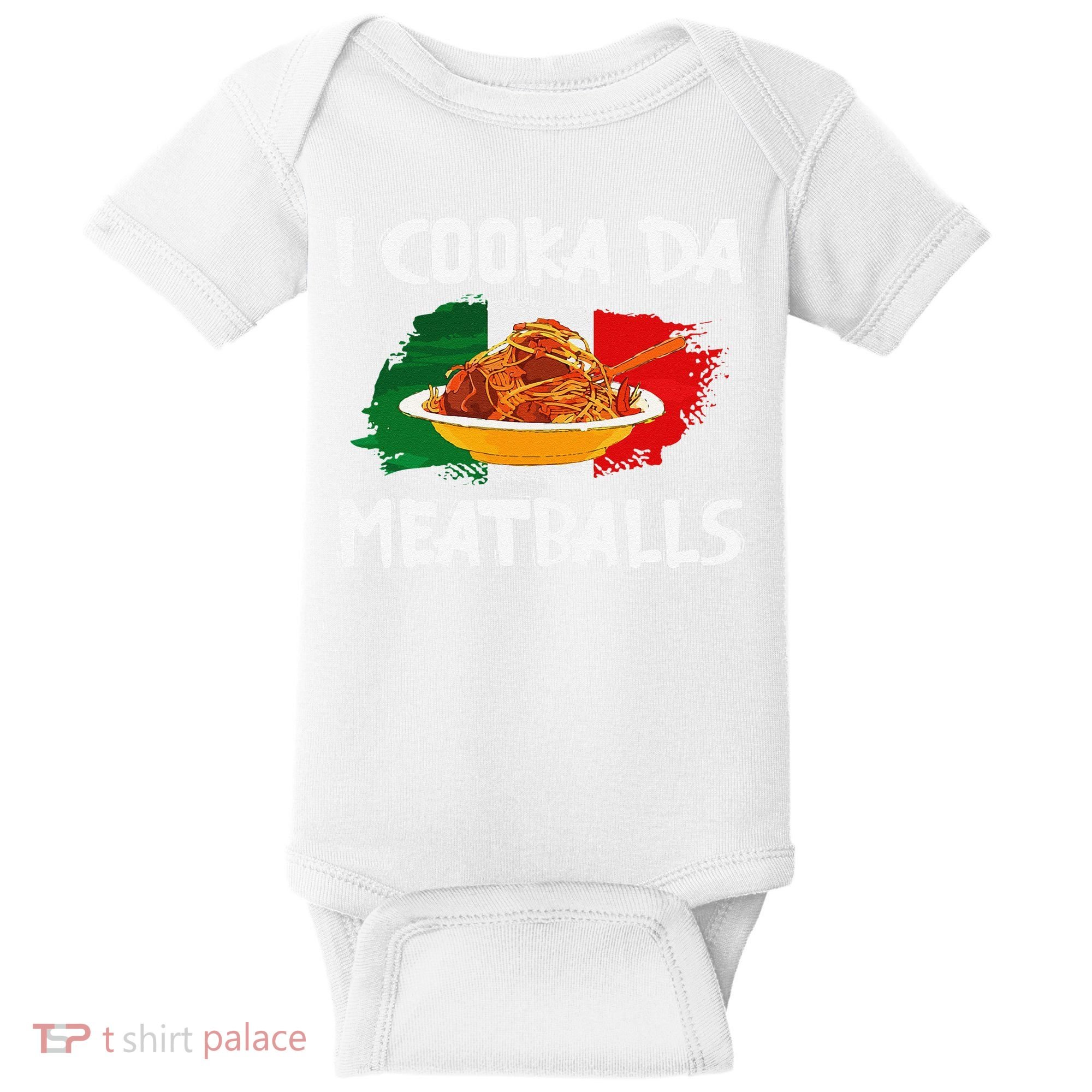 Cooka Da Meatball Funny Italian Slang Italy Food Spaghetti  Baby Bodysuit