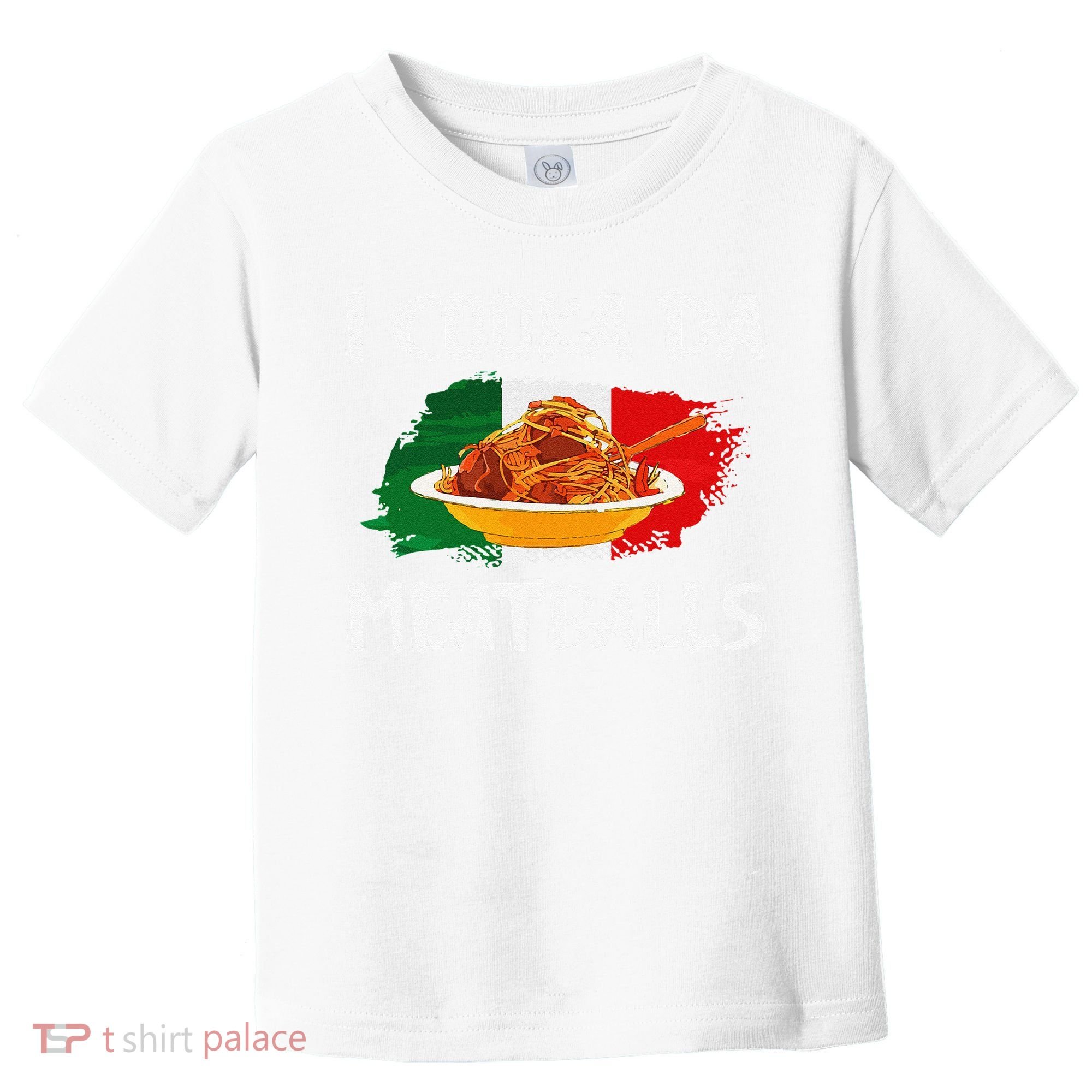 Cooka Da Meatball Funny Italian Slang Italy Food Spaghetti  Toddler T-Shirt