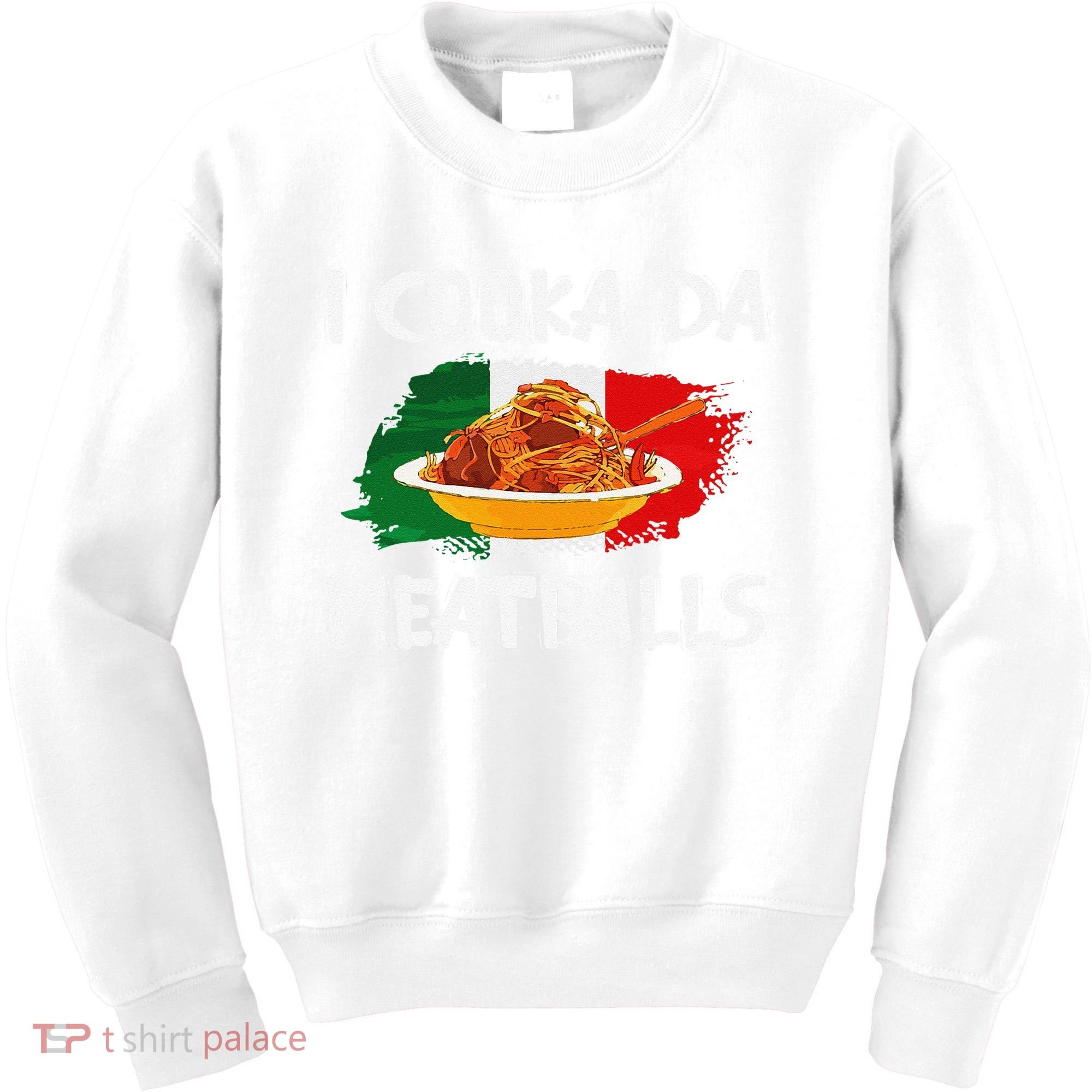 Cooka Da Meatball Funny Italian Slang Italy Food Spaghetti  Kids Sweatshirt