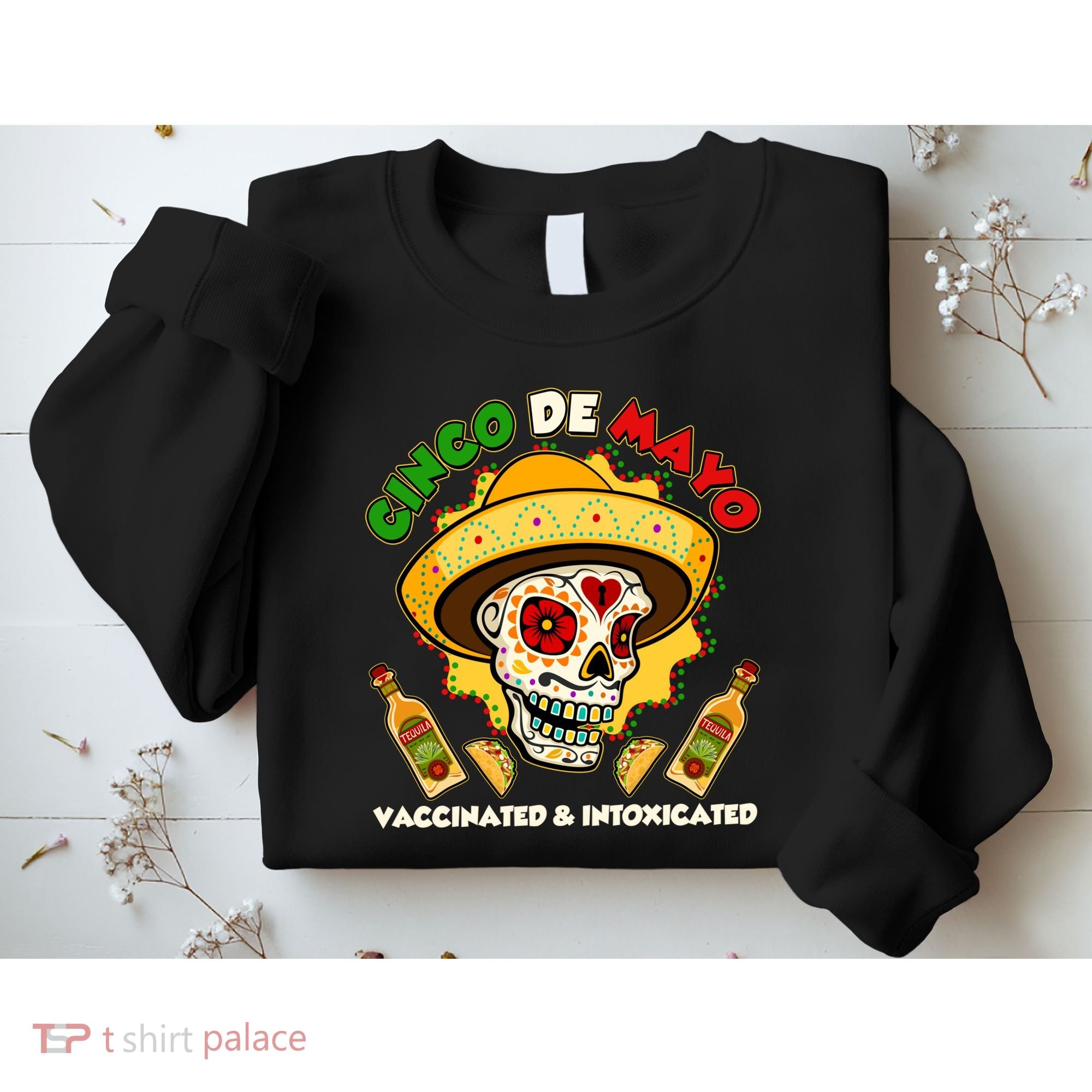 Cinco De Mayo Vaccinated And Intoxicated Sugar Skull Sweatshirt