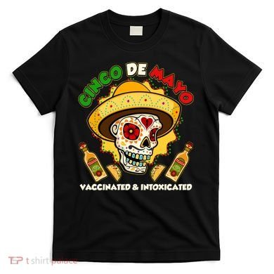 Cinco De Mayo Vaccinated And Intoxicated Sugar Skull T-Shirt
