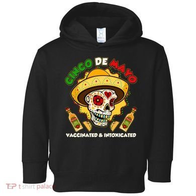 Cinco De Mayo Vaccinated And Intoxicated Sugar Skull Toddler Hoodie