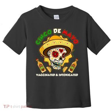 Cinco De Mayo Vaccinated And Intoxicated Sugar Skull Toddler T-Shirt
