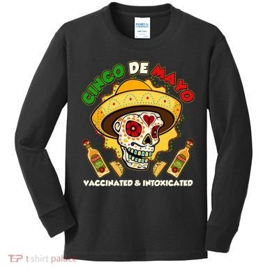 Cinco De Mayo Vaccinated And Intoxicated Sugar Skull Kids Long Sleeve Shirt
