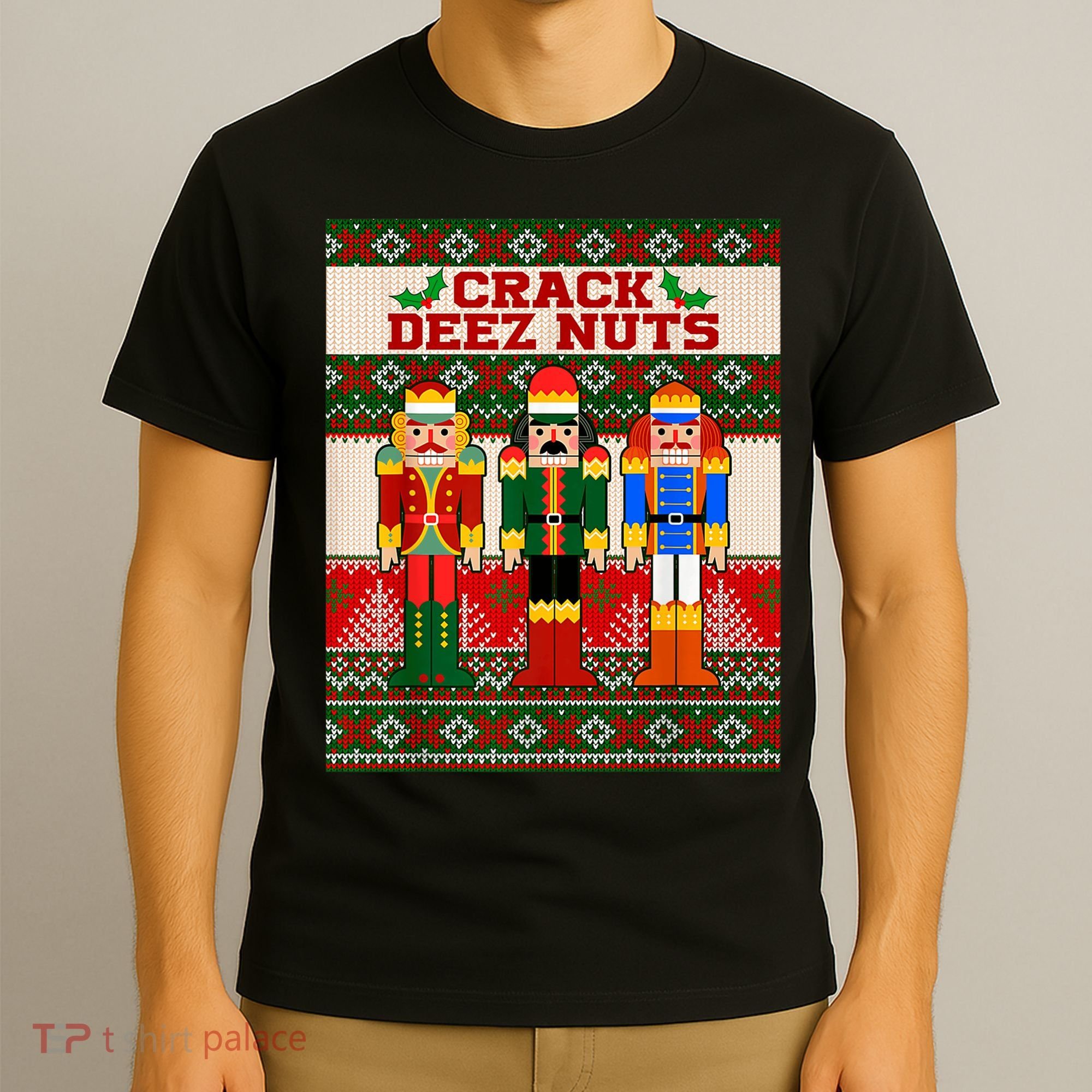 Crack Deez Nuts Nutcracker Ugly Christmas Sweater T-Shirt