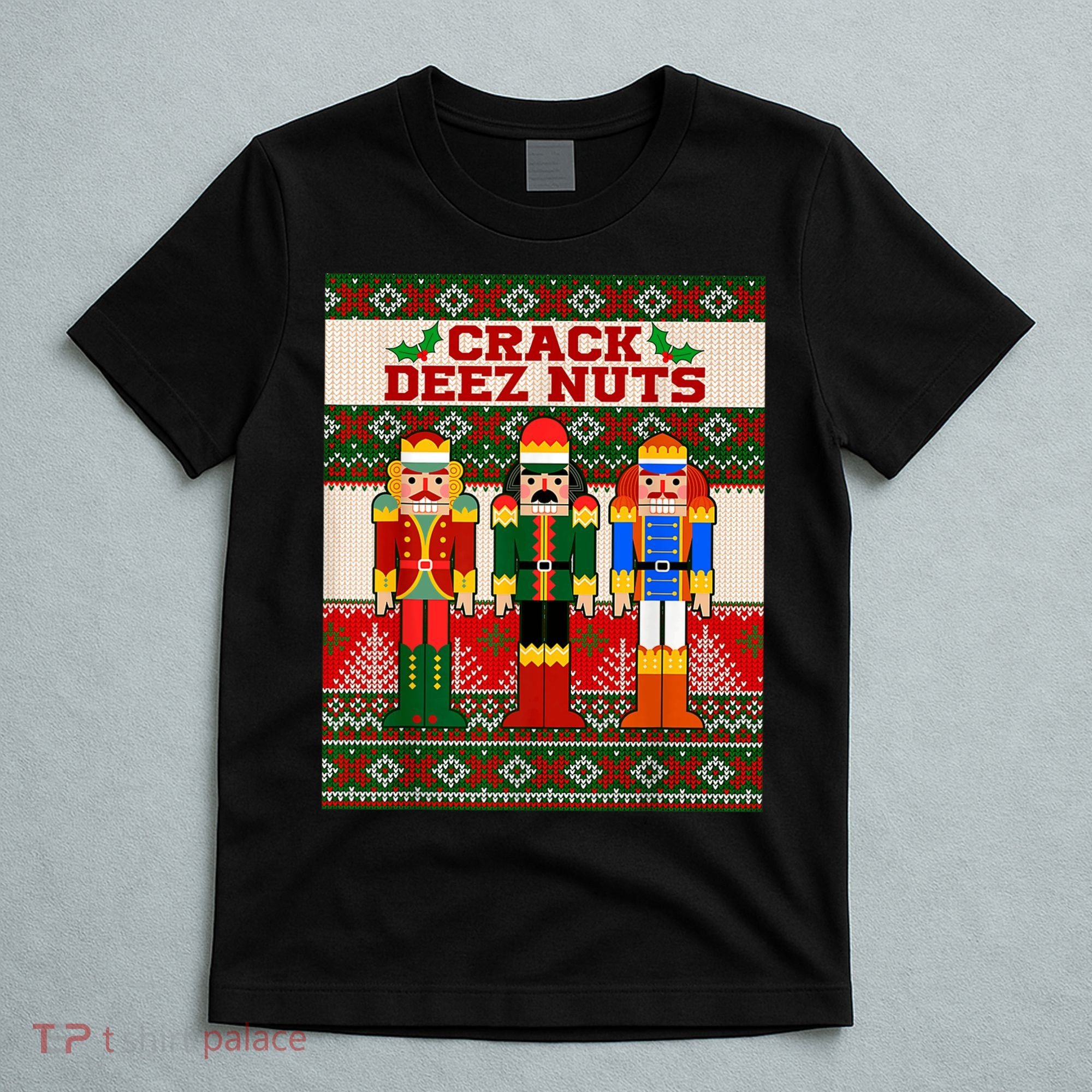 Crack Deez Nuts Nutcracker Ugly Christmas Sweater T-Shirt