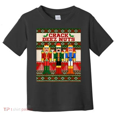 Crack Deez Nuts Nutcracker Ugly Christmas Sweater Toddler T-Shirt