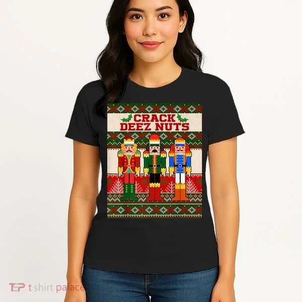 Crack Deez Nuts Nutcracker Ugly Christmas Sweater Women's T-Shirt